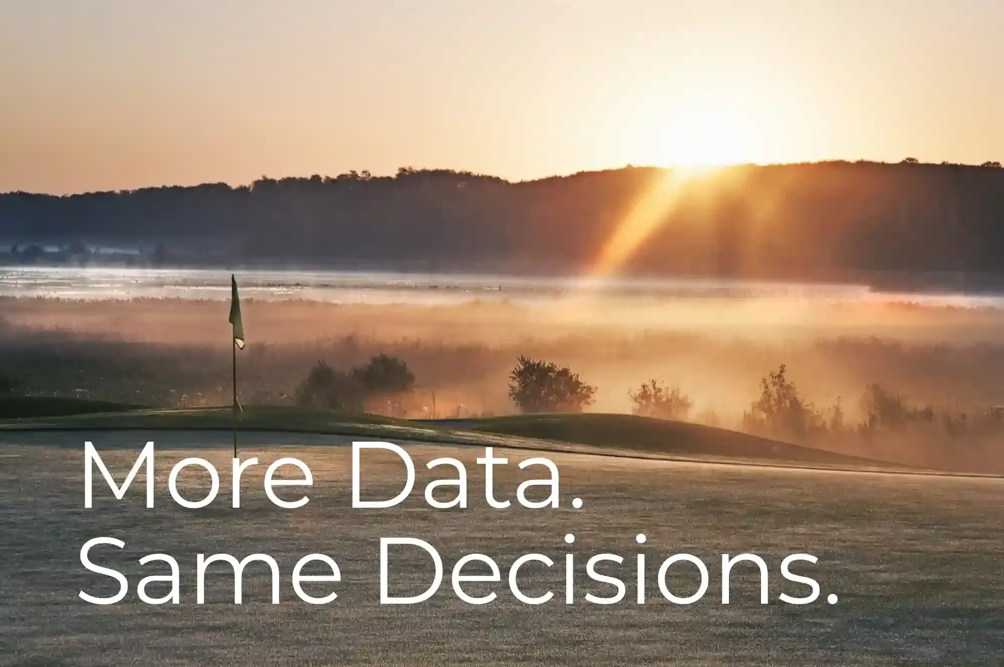 Why More Data Doesn’t Mean Better Decisions