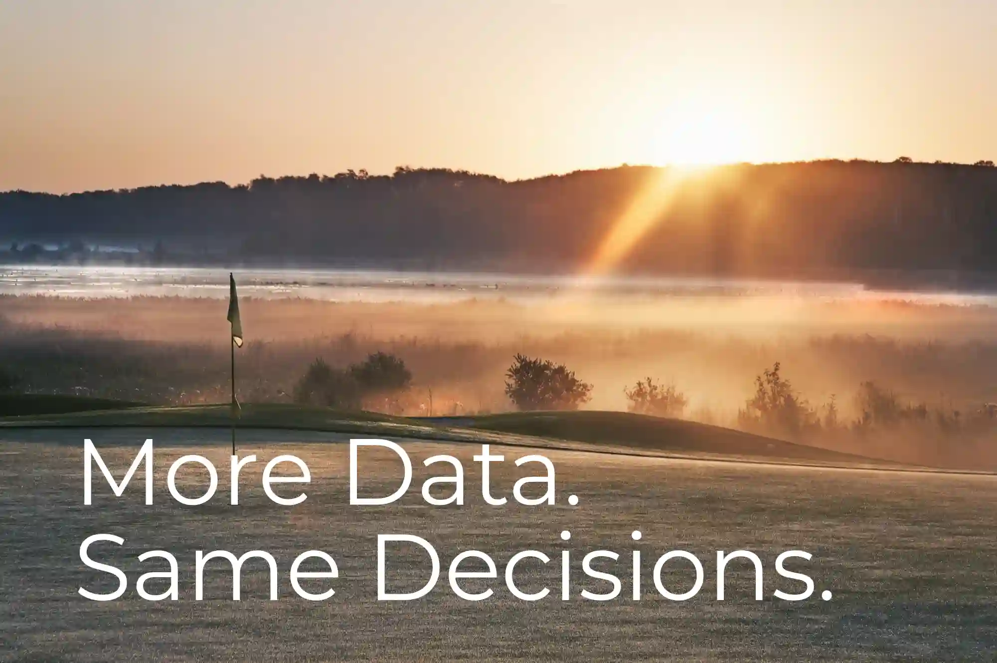 Why More Data Doesn’t Mean Better Decisions
